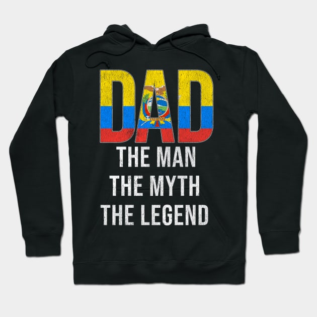 Ecuadorian Dad The Man The Myth The Legend - Gift for Ecuadorian Dad With Roots From Ecuadorian Hoodie by Country Flags